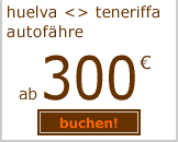f&auml;hre huelva teneriffa ab 300 euro